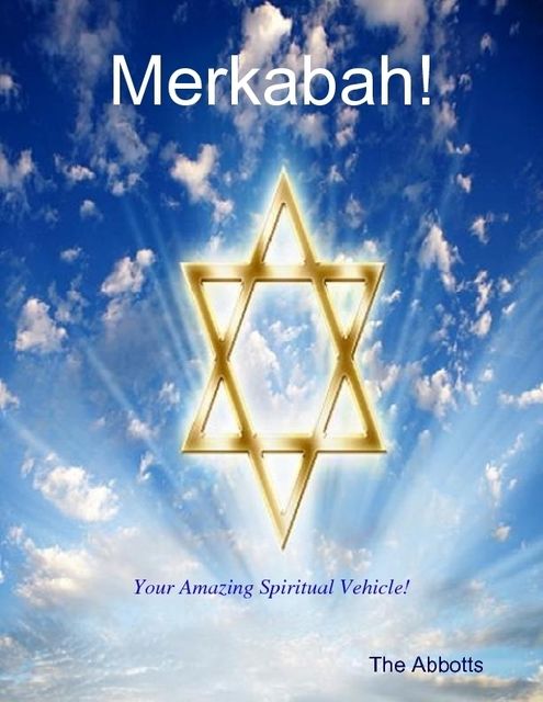 Merkabah! – Your Amazing Spiritual Vehicle!, The Abbotts