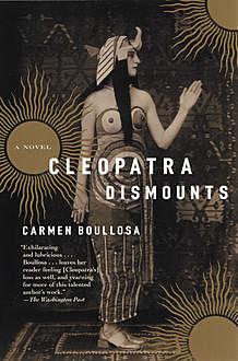 Cleopatra Dismounts, Carmen Boullosa