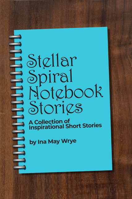 Stellar Spiral Notebook Stories, Ina May Wrye