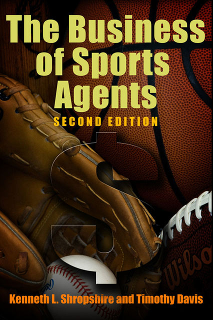 The Business of Sports Agents, Kenneth L.Shropshire, Timothy Davis