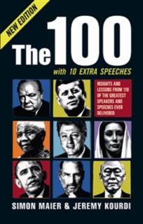 The 100. Insights and lessons from 100 of the greatest speakers and speeches ever delivered, Jeremy Kourdi, Simon Maier