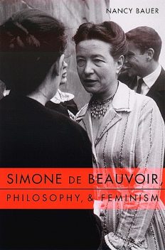 Simone de Beauvoir, Philosophy, and Feminism, Nancy Bauer