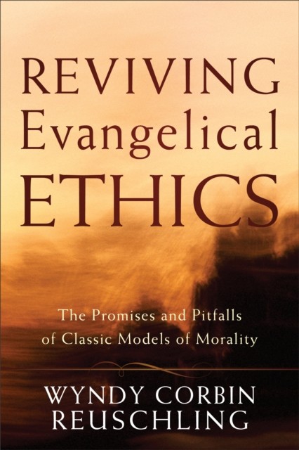 Reviving Evangelical Ethics, Wyndy Corbin Reuschling