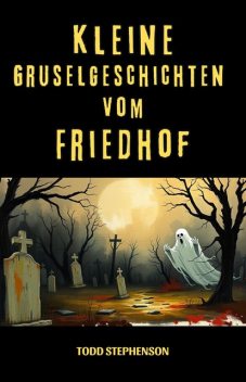 Kleine Gruselgeschichten vom Friedhof, Todd Stephenson