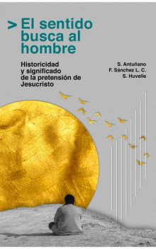 El sentido busca al hombre, Florencio Sanchez, Salvador Antuñano, Santiago Huvelle