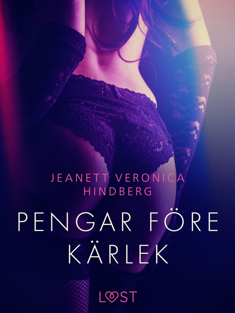 Pengar före kärlek – erotisk novell, Jeanett Veronica Hindberg