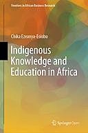 Indigenous Knowledge and Education in Africa, Chika Ezeanya-Esiobu