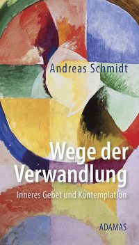 Wege der Verwandlung, Andreas Schmidt