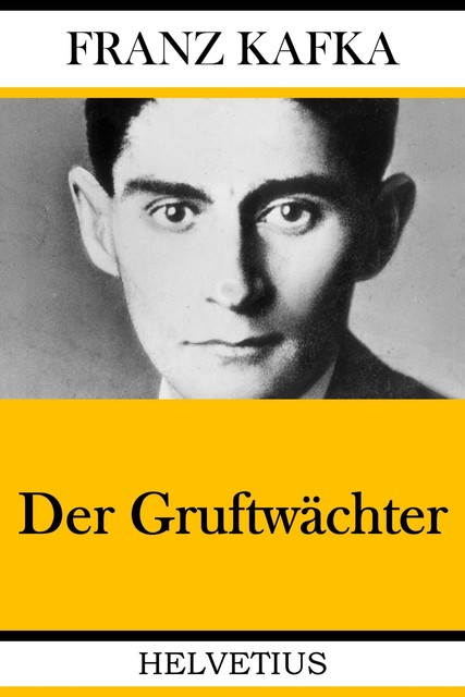 Der Gruftwächter, Franz Kafka
