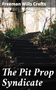 The Pit Prop Syndicate, Freeman Wills Crofts