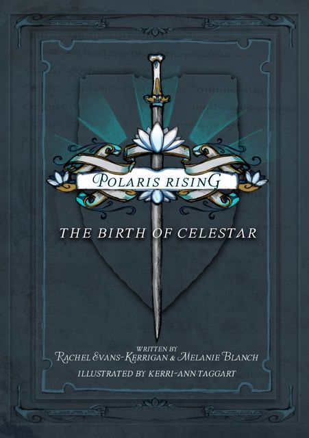 Polaris Rising: The Birth of Celestar, Kerri-Ann Taggart, Melanie Blanch, Rachel Evans-Kerrigan