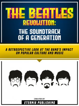 The Beatles Revolution: The Soundtrack Of A Generation, Zander Pearce, Eternia Publishing