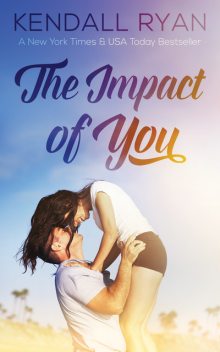 The Impact of You, Kendall Ryan