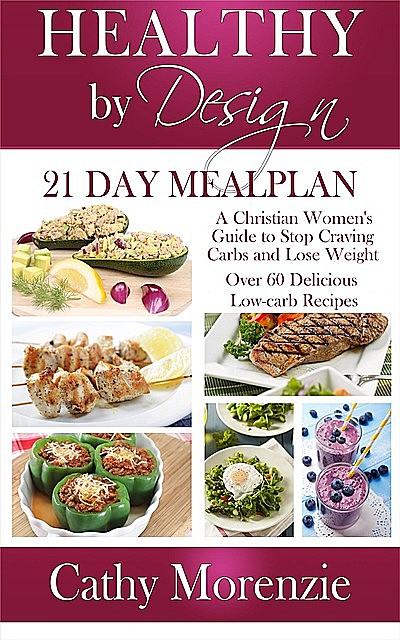 Healthy by Design – 21 Day Meal Plan, Cathy Morenzie