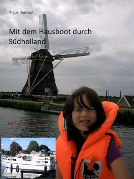 Mit dem Hausboot durch Südholland, Klaus Reinagl