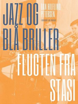 Jazz og blå briller – Flugten fra Stasi, Dan Hifling Petersen