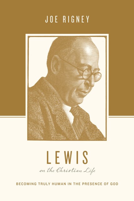 Lewis on the Christian Life, Joe Rigney