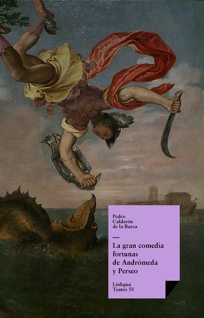 La gran comedia fortunas de Andrómeda y Perseo, Pedro Calderón de la Barca