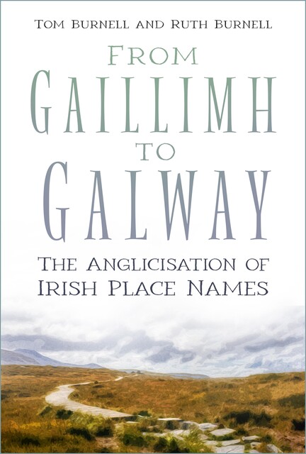 From Gaillimh to Galway, Tom Burnell, Ruth Burnell