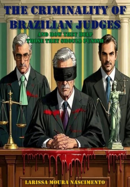 The Criminality Of Brazilian Judges, Larissa Moura Nascimento