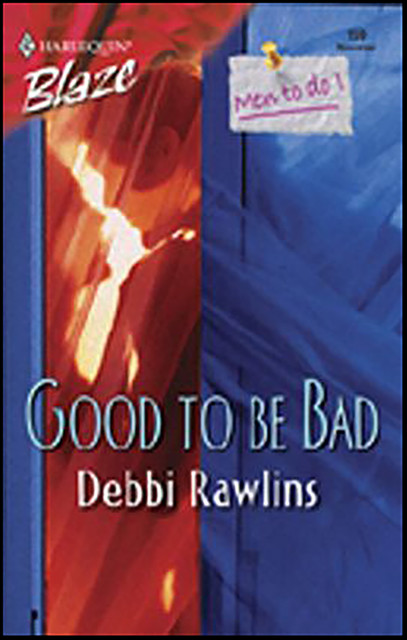 Good To Be Bad, Debbi Rawlins