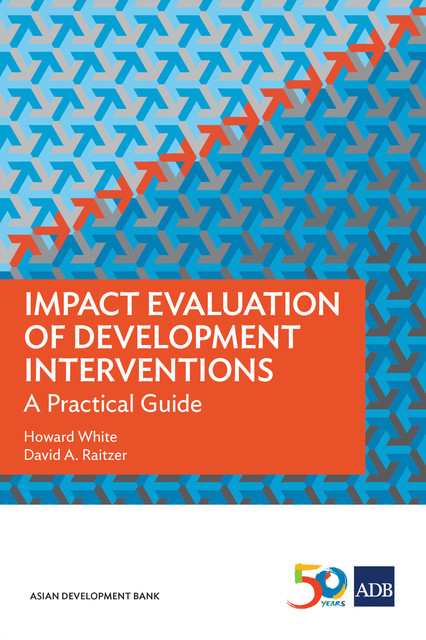Impact Evaluation of Development Interventions, David A. Raitzer, Howard White