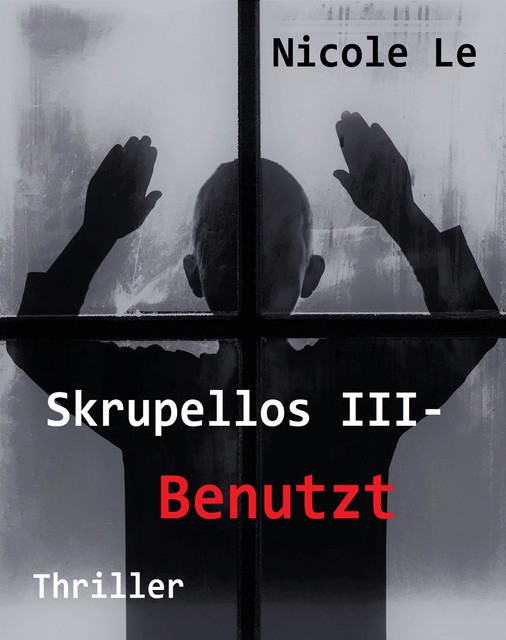 Skrupellos III – Benutzt, Nicole Le