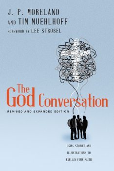 The God Conversation, J.P. Moreland, Tim Muehlhoff