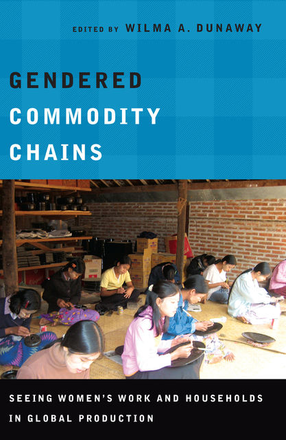 Gendered Commodity Chains, Wilma A. Dunaway