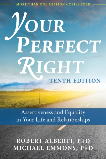 Your Perfect Right: Assertiveness and Equality in Your Life and Relationships, Michael, Robert, Alberti, Emmons