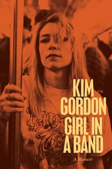 Girl in a Band: A Memoir, Kim Gordon