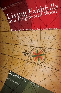 Living Faithfully in a Fragmented World, Second Edition, Jonathan Wilson