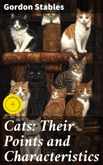 Cats: Their Points and Characteristics, Gordon Stables