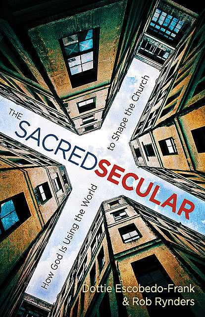 The Sacred Secular, Dottie Escobedo-Frank, Rob Rynders