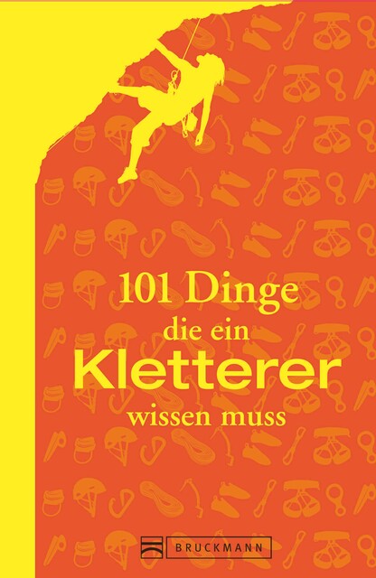 101 Dinge, die ein Kletterer wissen muss, Peter Albert