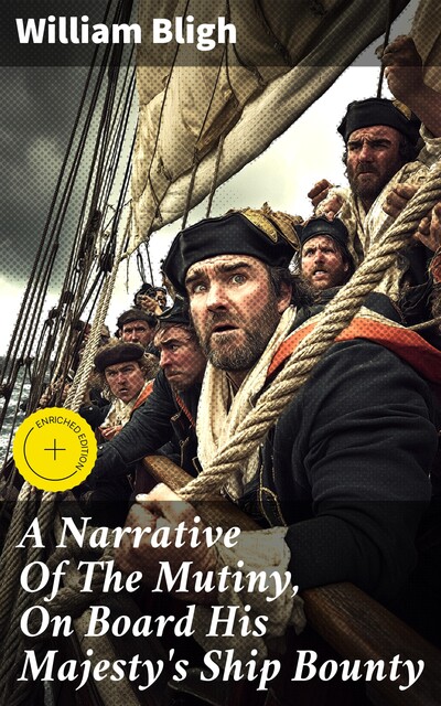 A Narrative Of The Mutiny, On Board His Majesty's Ship Bounty, William Bligh