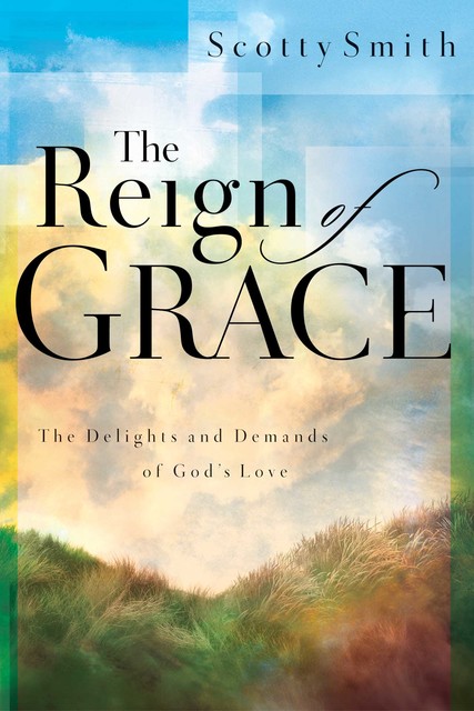 The Reign of Grace, Scotty Smith