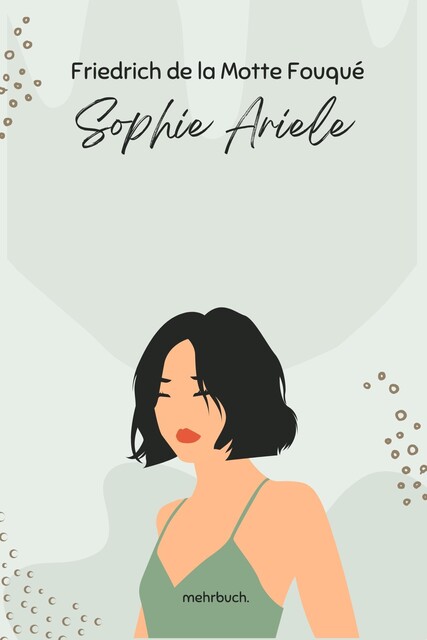 Sophie Ariele, Friedrich de la Motte Fouqué