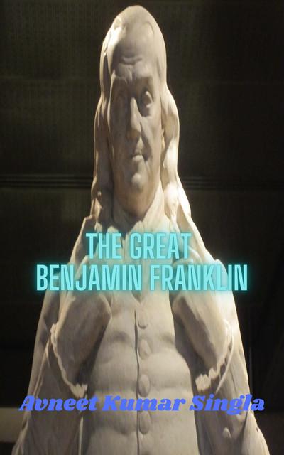 The Great Benjamin Franklin, Avneet Kumar Singla