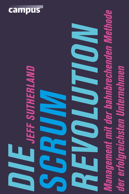 Die Scrum-Revolution, Jeff Sutherland