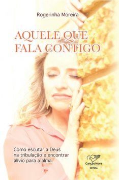 Aquele que fala contigo, Rogerinha Moreira
