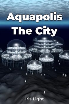 Aquapolis The City, Iris Light