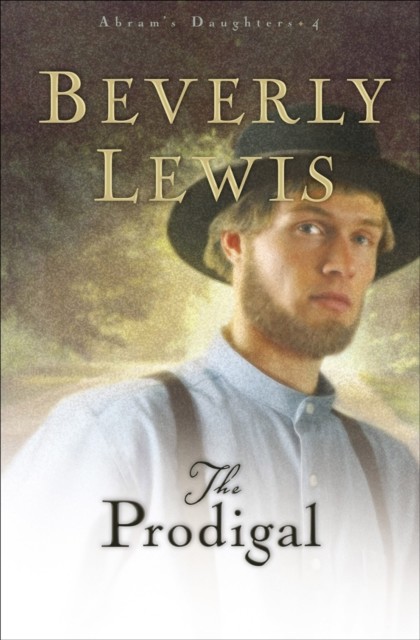 Prodigal (Abram's Daughters Book #4), Beverly Lewis