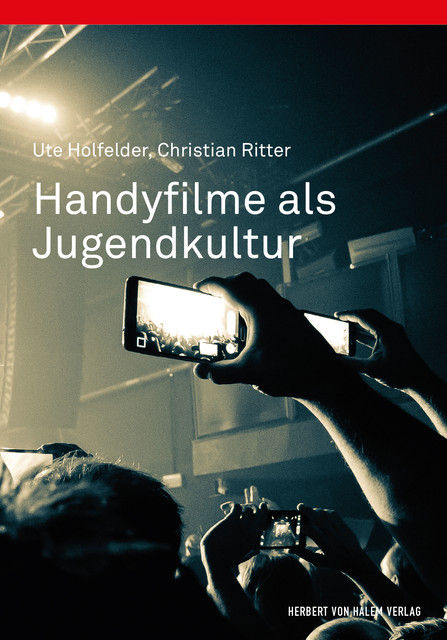 Handyfilme als Jugendkultur, Christian Ritter, Ute Holfelder