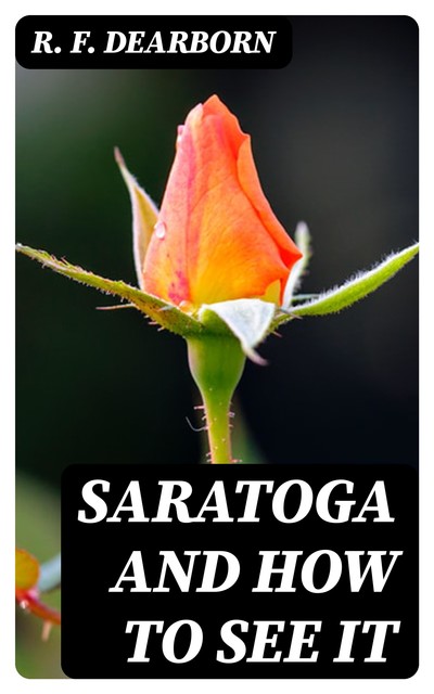 Saratoga and How to See It, R.F.Dearborn