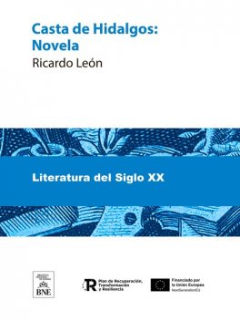 Casta de hidalgos : novela escrita en las Asturias de Santillana, Ricardo León