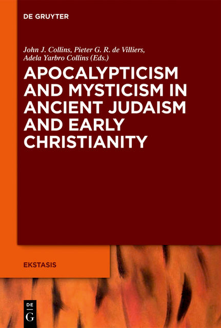 Apocalypticism and Mysticism in Ancient Judaism and Early Christianity, John Collins, Adela Yabro Collins, Pieter G.R. de Villiers