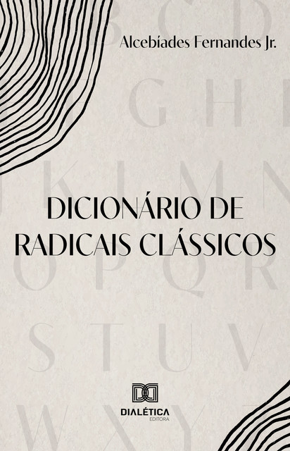 Dicionário de Radicais Clássicos, Alcebíades Fernandes Jr.