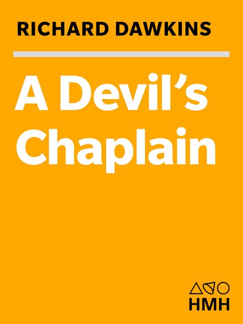 A Devil's Chaplain: Reflections on Hope, Lies, Science, and Love, Richard Dawkins