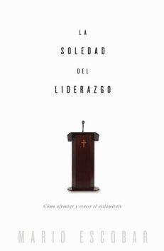 La soledad del liderazgo, Mario Escobar